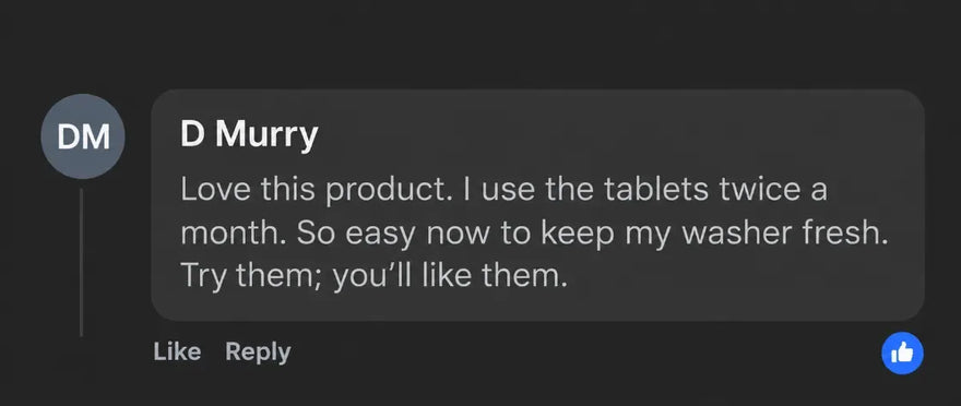D Murry: Love this product. I use the tablets twice a month. So easy now to keep my washer fresh. Try them; you’ll like them.