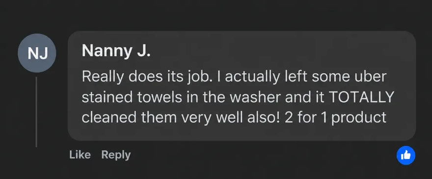 Nanny J.: Really does its job. I actually left some uber stained towels in the washer and it TOTALLY cleaned them very well also! 2 for 1 product
