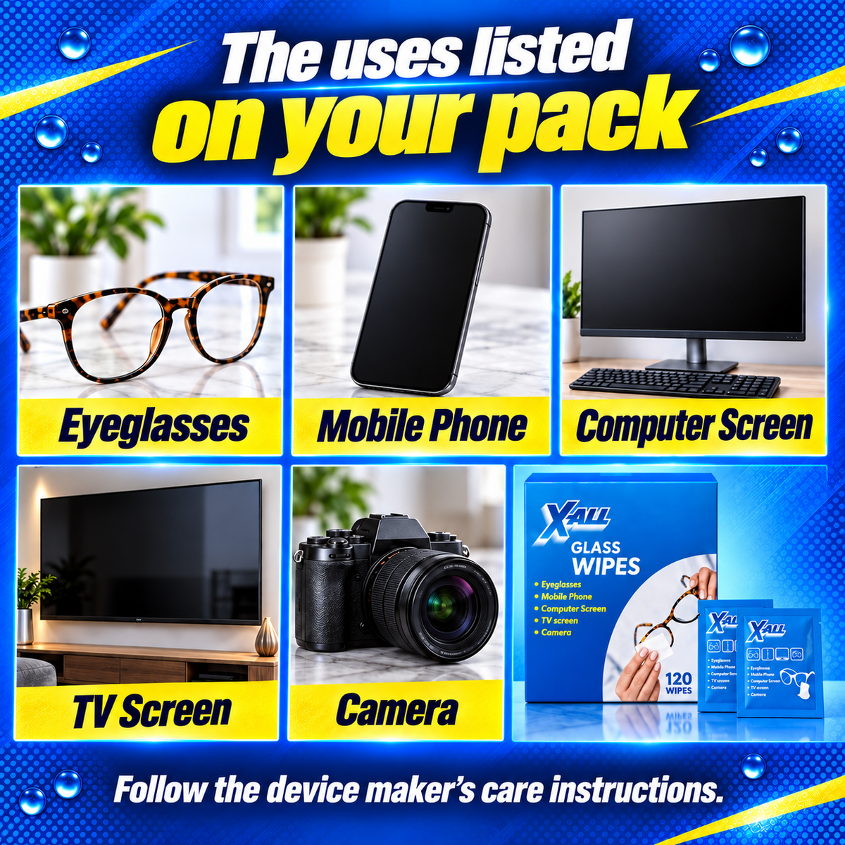Glass Wipes: The uses listed on your pack. Eyeglasses. Mobile Phone. Computer Screen. TV Screen. Camera.