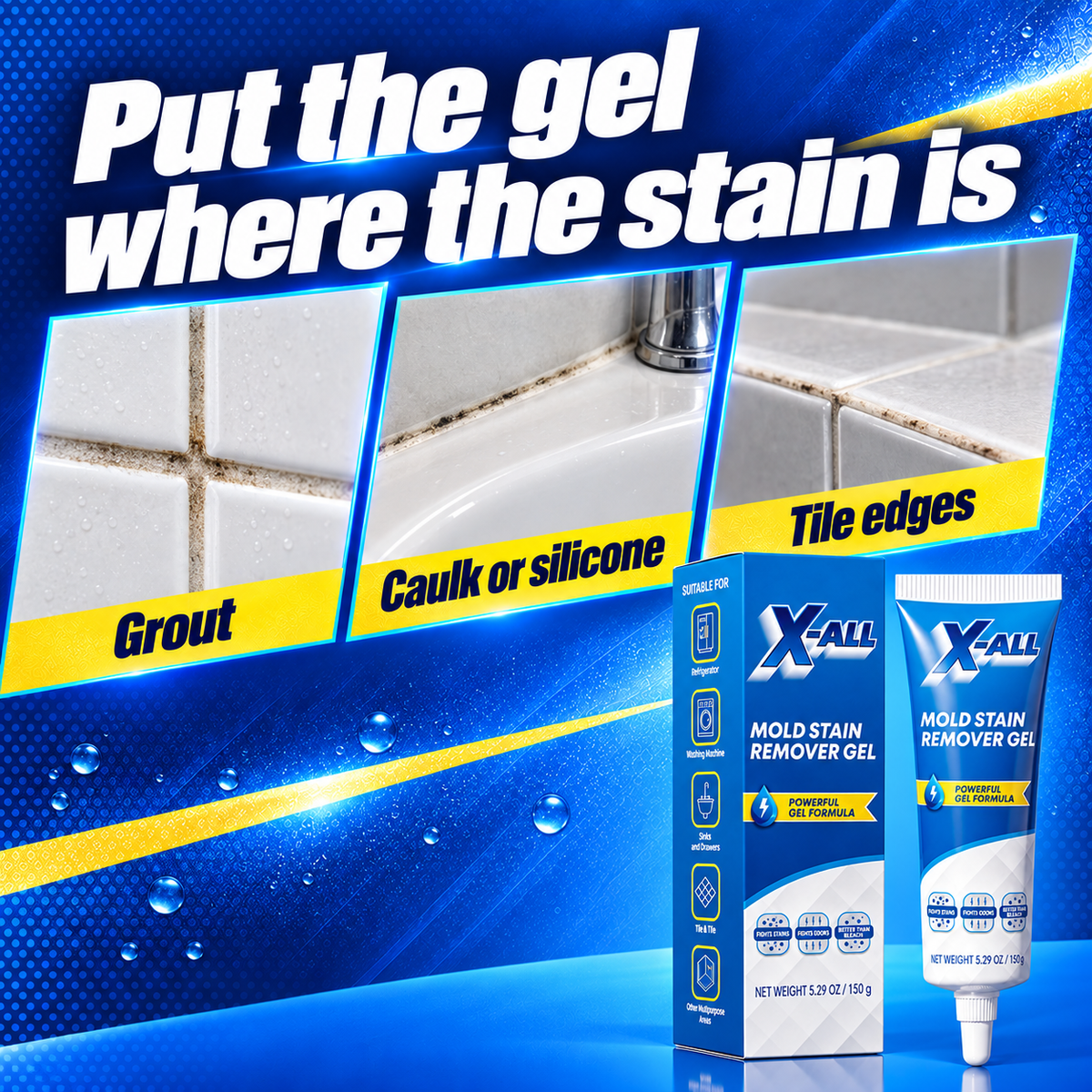 Mold Stain Remover Gel: Put the gel where the stain is. Grout. Caulk or silicone. Tile edges.